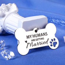 Load image into Gallery viewer, Engagement Gifts for Couples Newly Engaged Unique Dog Gifts for Dog Lovers Valentines Day Gifts for Pet Owner Dog Tag Wedding Gifts for Cat Dog Dad Mom Bride to be My Humans are Getting Married