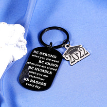 Load image into Gallery viewer, Graduation Gifts 2022 Graduate Keychain for Son Daughter Teen Boys Girls Inspirational Gifts for Women Men Senior 2022 Gifts for Best Friends Families Grad Present Him Her Be Strong When You are Weak