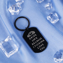 Load image into Gallery viewer, Trucker Drive Safe Keychain for Him Her Funny Keyring Gifts Because I Love You for Couple Boyfriend Son Daughter BFF Birthday Valentines Christmas Thanksgiving Mother’s Father’s Day Black