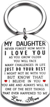 Load image into Gallery viewer, to My Daughter Birthday Keychain Inspirational Christmas Valentines Gifts for Teen Girl Graduation Women Wedding from Step Mom Mother in Law Never Forget How Much I Love You I Believe in You