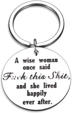 Load image into Gallery viewer, Funny Birthday Keychain for Women Her BFF Christmas for Sister Girls Graduation Mom Grandmother Wife Thanksgiving Day- A Wise Woman Once Said and She Lived Happily Ever After Divorce Jewelry Gift