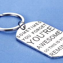 Load image into Gallery viewer, Inspirational Keychains Funny Christmas Birthday Gifts for Best Friend BFF Women Men Thank You Boss Coworker Gift Boys Girls Daughter Son Graduation Sometimes You Forget You’re Awesome Keychain