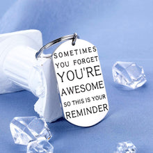 Load image into Gallery viewer, Inspirational Keychains Funny Christmas Birthday Gifts for Best Friend BFF Women Men Thank You Boss Coworker Gift Boys Girls Daughter Son Graduation Sometimes You Forget You’re Awesome Keychain