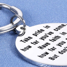 Load image into Gallery viewer, Inspirational keychain Gift for Children Student Family Uplifting Jewelry Teen Boy Girl Birthday Grad Graduation Women Male Christmas Take Pride in How Far You Have Come Keyring Him Her Best Friend