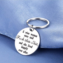 Load image into Gallery viewer, Funny Birthday Keychain for Women Her BFF Christmas for Sister Girls Graduation Mom Grandmother Wife Thanksgiving Day- A Wise Woman Once Said and She Lived Happily Ever After Divorce Jewelry Gift