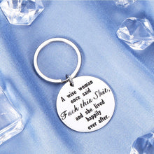 Load image into Gallery viewer, Funny Birthday Keychain for Women Her BFF Christmas for Sister Girls Graduation Mom Grandmother Wife Thanksgiving Day- A Wise Woman Once Said and She Lived Happily Ever After Divorce Jewelry Gift