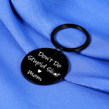 Load image into Gallery viewer, Stocking Stuffers for Teen Boys Gifts for Teen Girls Christmas Birthday Gifts Daughter Gift from Mom Gifts for Son New Driver Gift Graduation Gifts for Him Her Don&#39;t Do Stupi Poop Love Mum Keychain
