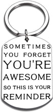 Load image into Gallery viewer, Inspirational Keychains Funny Christmas Birthday Gifts for Best Friend BFF Women Men Thank You Boss Coworker Gift Boys Girls Daughter Son Graduation Sometimes You Forget You’re Awesome Keychain
