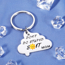 Load image into Gallery viewer, Birthday Gifts for Daughter Adult from Mom Funny Key Chains Women Mother to Son Gifts Don&#39;t Do Stupid Keychain Gag Gifts for Teens Boys Girls Graduation Him Her Men Kids Sweet 16 Present
