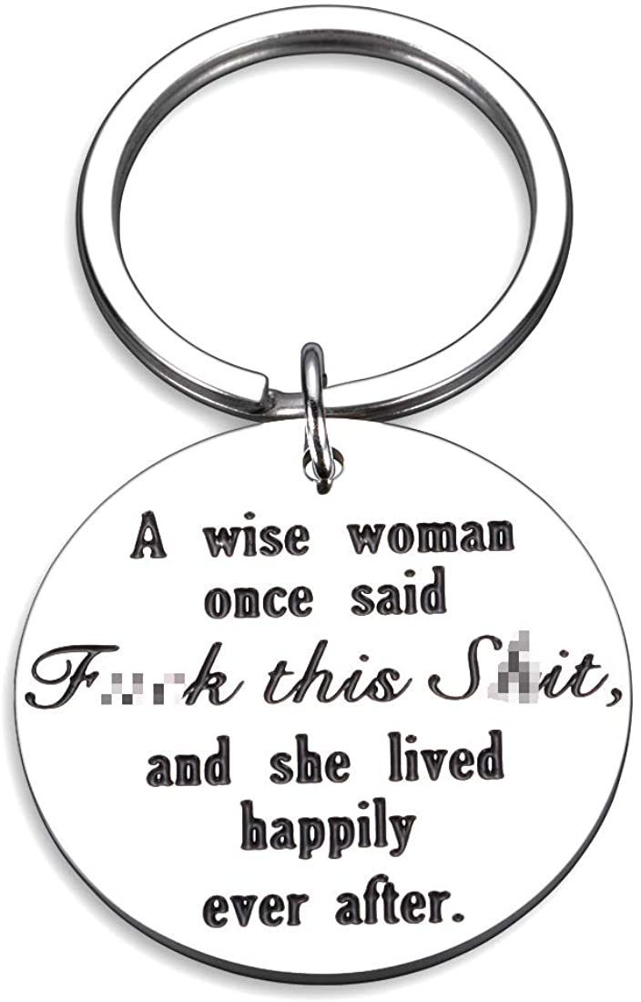 Funny Birthday Keychain for Women Her BFF Christmas for Sister Girls Graduation Mom Grandmother Wife Thanksgiving Day- A Wise Woman Once Said and She Lived Happily Ever After Divorce Jewelry Gift