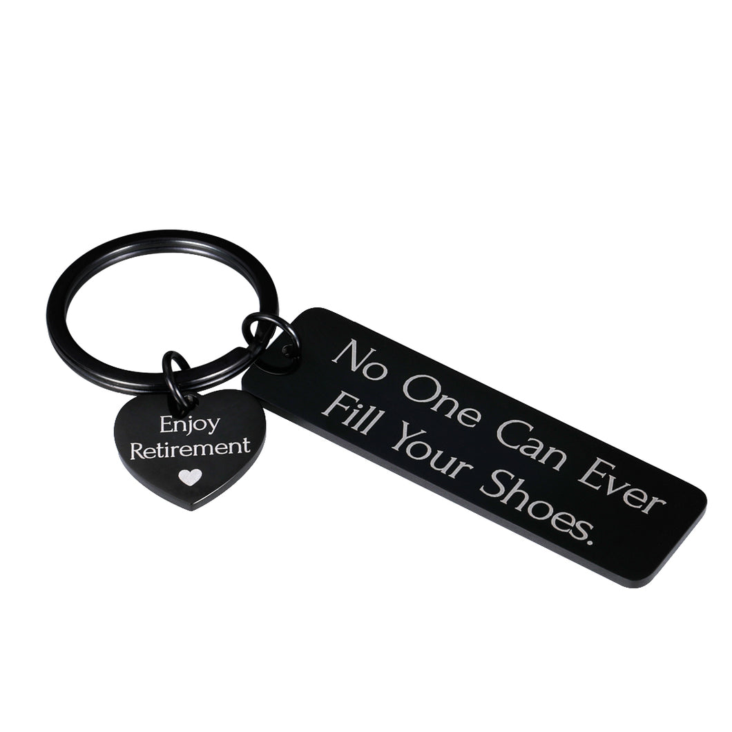 Enjoy Retirement Gift Women Men Keychain for Coworker Boss End of Year 2020 Male Female Cute Retired Keyring for Teachers Nurse Best Friend Engraved Meaningful No One Can Ever Fill Your Shoes