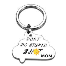 Load image into Gallery viewer, Birthday Gifts for Daughter Adult from Mom Funny Key Chains Women Mother to Son Gifts Don&#39;t Do Stupid Keychain Gag Gifts for Teens Boys Girls Graduation Him Her Men Kids Sweet 16 Present
